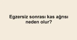 egzersiz-sonrasi-kas-agrisi-neden-olur